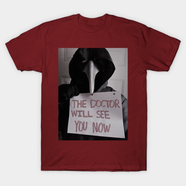 The Doctor Will See You Now T-Shirt by ExistingTM